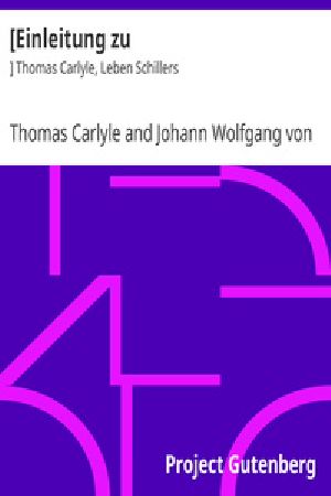 [Gutenberg 18101] • [Einleitung zu:] Thomas Carlyle, Leben Schillers